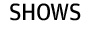 Shows